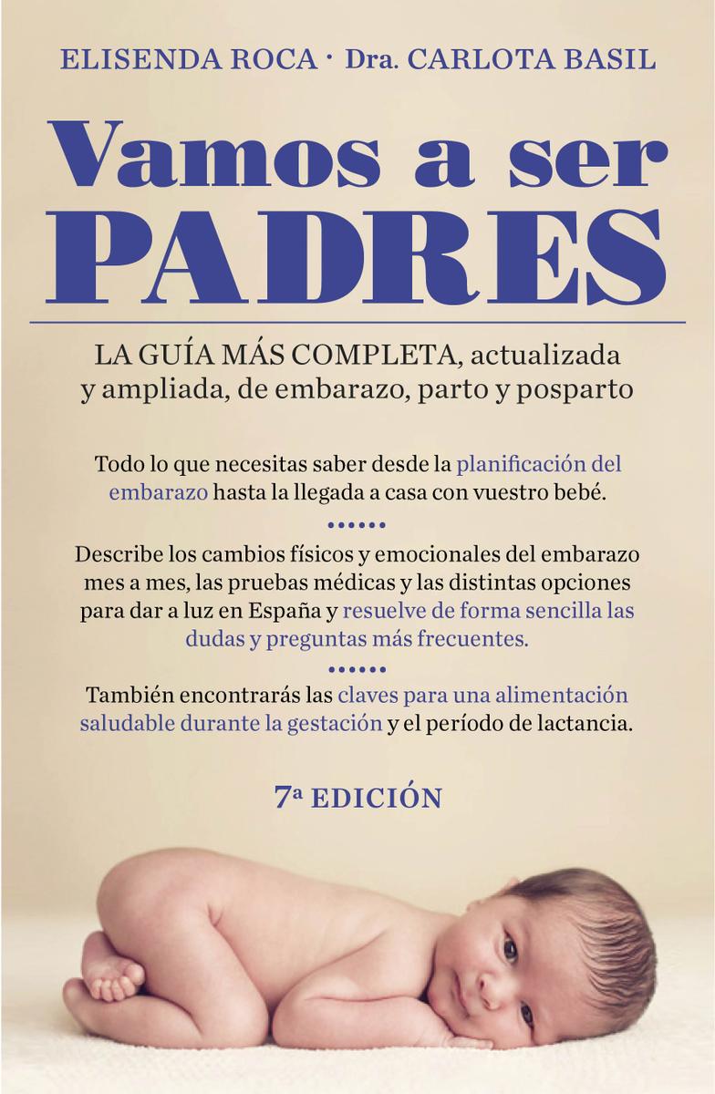 Vamos a ser padres: La guía más completa, actualizada y ampliada de embarazo, parto y posparto.