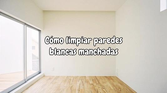 Cómo limpiar paredes blancas manchadas