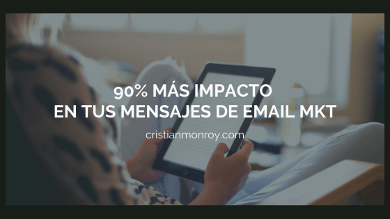 90% más impacto en tus mensajes de email mkt 