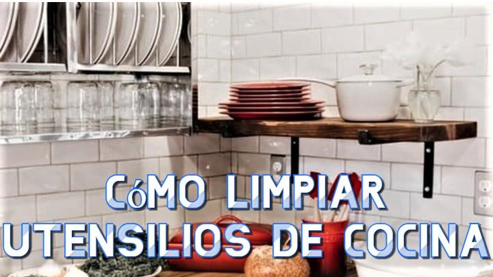 Cómo limpiar utensilios de cocina facilmente