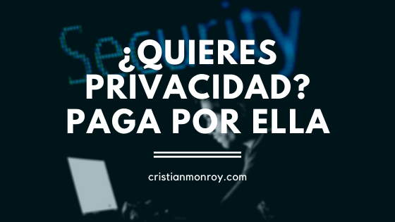 ¿Quieres privacidad? Paga por ella. El nuevo mantra de algunas empresas