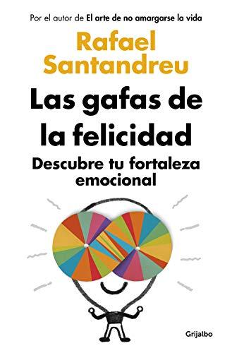 Las gafas de la felicidad: Descubre tu fortaleza emocional (Autoayuda y superación)