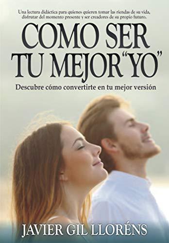 Cómo ser tu mejor "yo": Descubre cómo convertirte en tu mejor versión (con motivación y confianza) Nº1 EN AMAZON.ES EN LIBROS GR. CATEGORÍA DESARROLLO PERSONAL Y AUTOAYUDA.