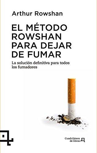 El método Rowshan para dejar de fumar: La solución definitiva para todos los fumadores (Cuadrilátero de libros - Práctico)