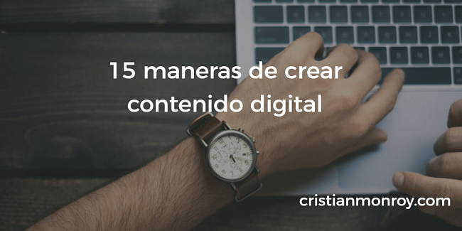 15 maneras de crear contenido digital