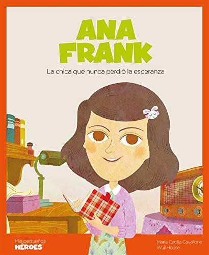 Ana Frank: La chica que nunca perdió la esperanza: 14 (Mis pequeños héroes)