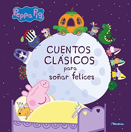 Cuentos clásicos para soñar felices (Un cuento de Peppa Pig)