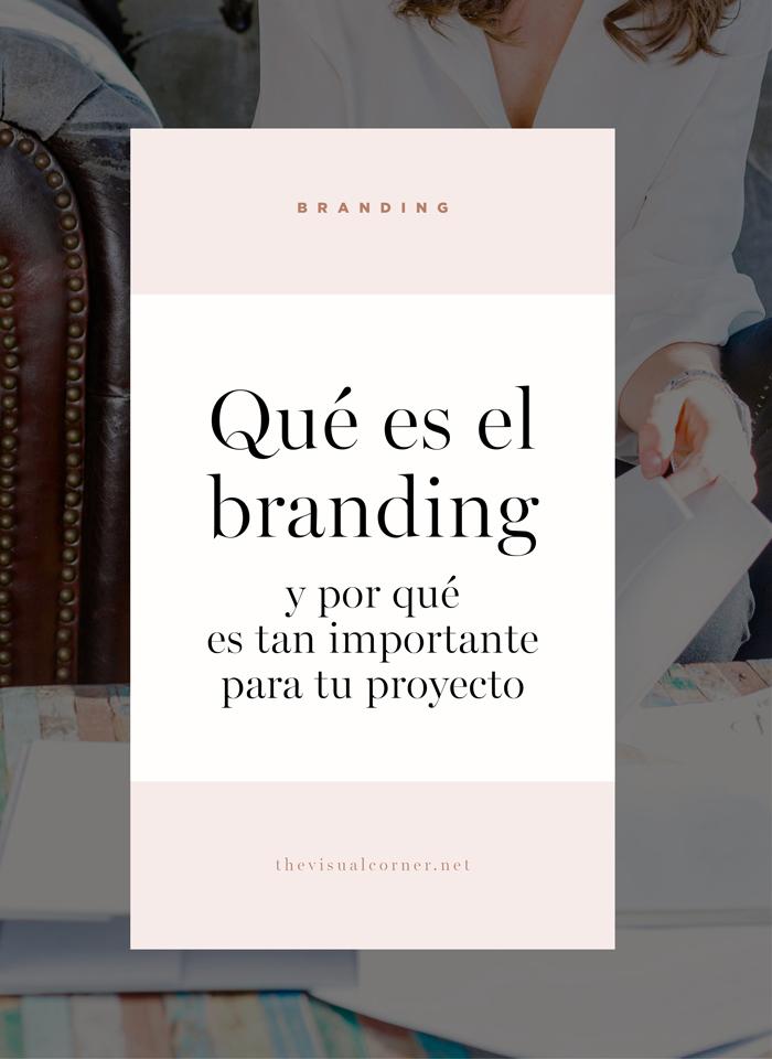 Que es el Branding y porque es tan importante para tu proyecto. Un post por The Visual Corner Estudio