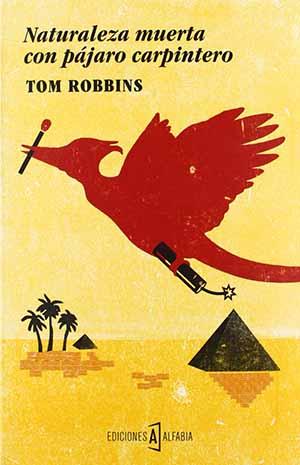 Naturaleza muerta con pájaro carpintero, de Tom Robbins