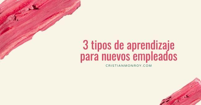 3 tipos de aprendizaje para nuevos empleados