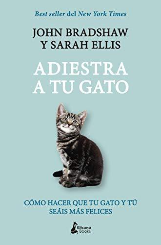 Adiestra a tu gato: Una guía práctica para que tú y tu gato seáis felices: Una guía práctica para que tu gato y tú seáis felices (MASCOTAS)