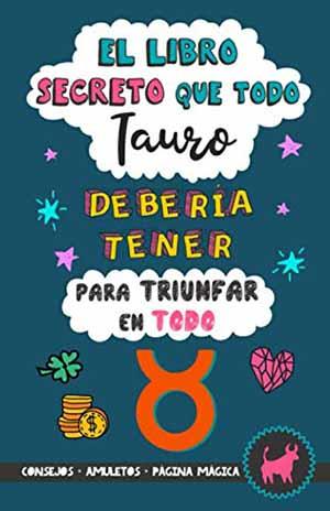 El libro secreto que todo Tauro debería tener para triunfar en todo, de Virginia Carver