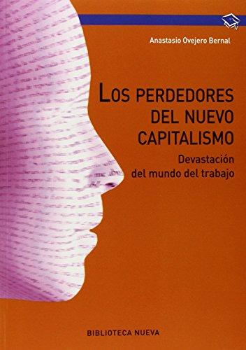 Los perdedores del nuevo capitalismo: La devastación del mundo del trabajo: DEVASTACION DEL MUNDO LABORAL (PSICOLOGIA UNIVERSIDAD)