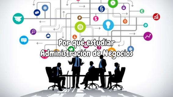 Porqué estudiar administración de negocios