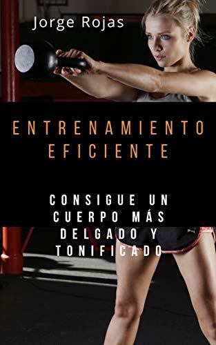 Entrenamiento Eficiente: Consigue un cuerpo más delgado y tonificado