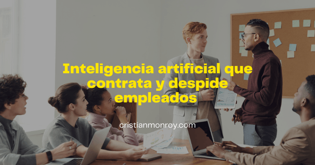 Inteligencia artificial que contrata y despide empleados 