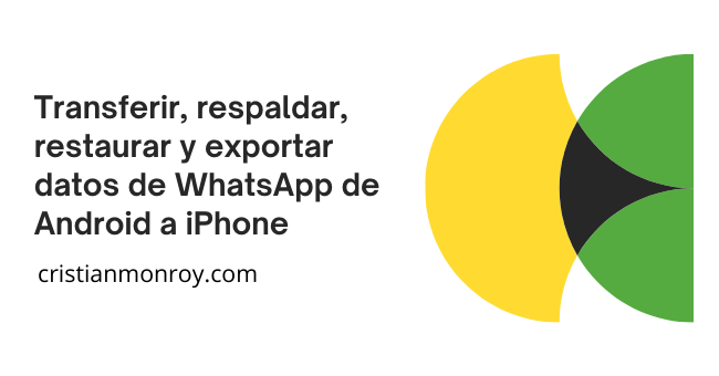 Transferir, respaldar, restaurar y exportar datos de WhatsApp de Android a iPhone