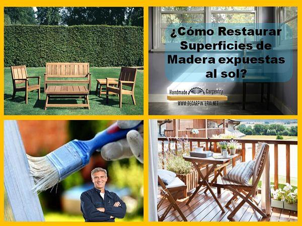 cómo restaurar superficies de madera expuestas al sol