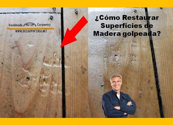 Cómo restaurar superficies de madera golpeada