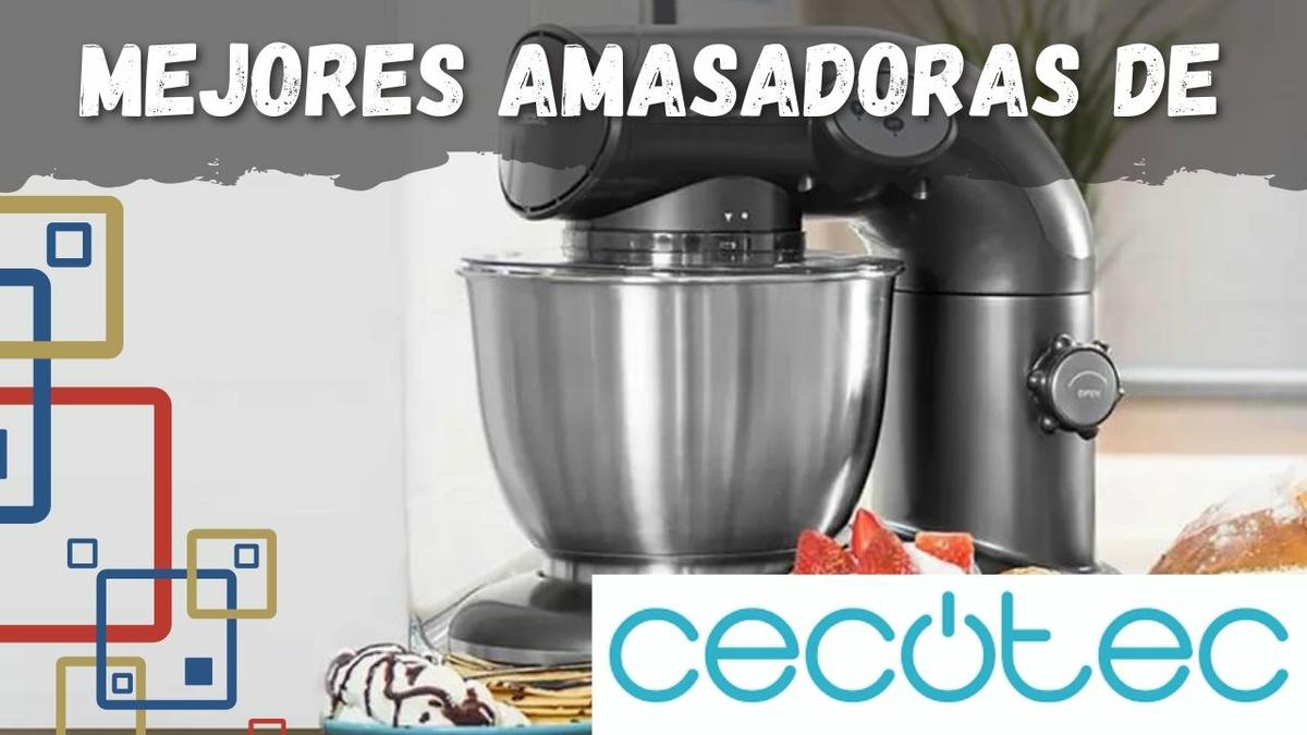 Las Mejores Amasadoras de Cecotec del Mercado