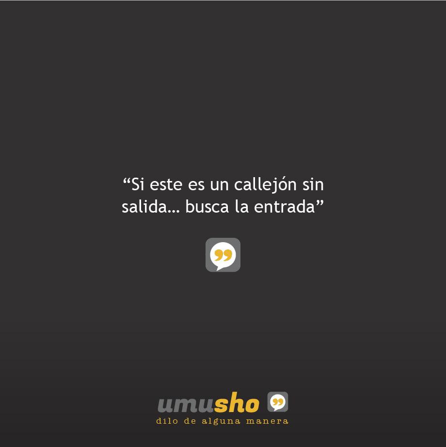 Si este es un callejón sin salida busca la entrada.