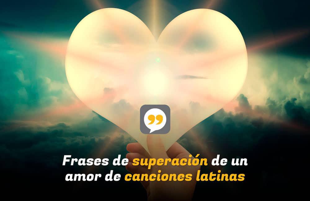 Frases de superación de un amor de canciones latinas