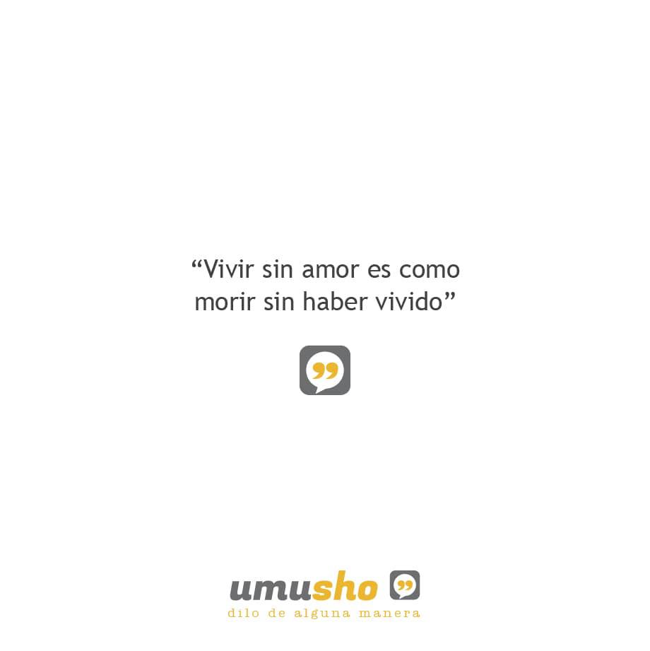 Frases reflexivas con imágenes - Vivir sin amor es como morir sin haber vivido.
