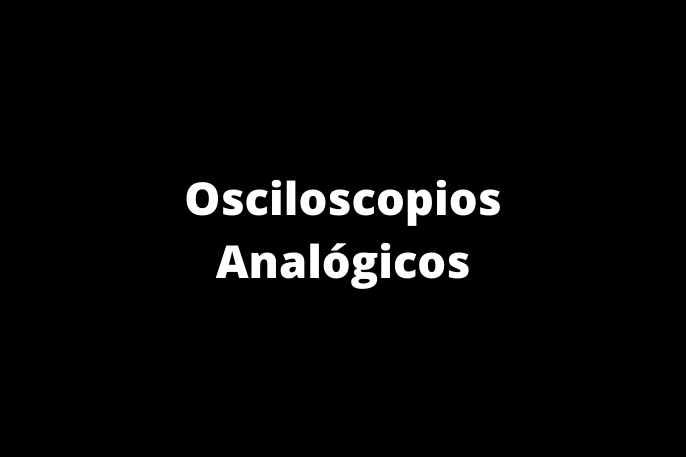 Osciloscopios Analógicos