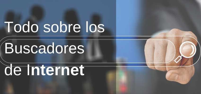 TODO SOBRE LOS BUSCADORES DE INTERNET