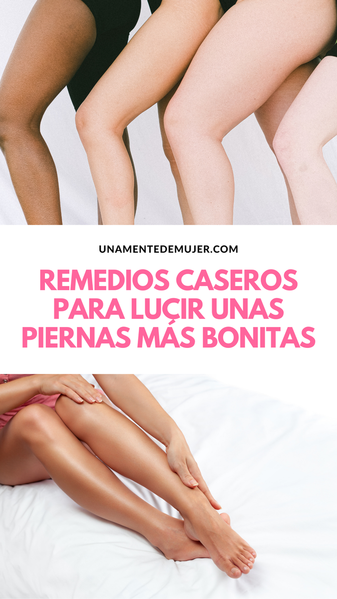 remedios caseros para lucir unas piernas más bonitas
