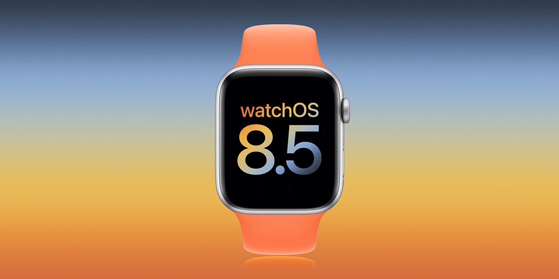 WatchOS 8.5