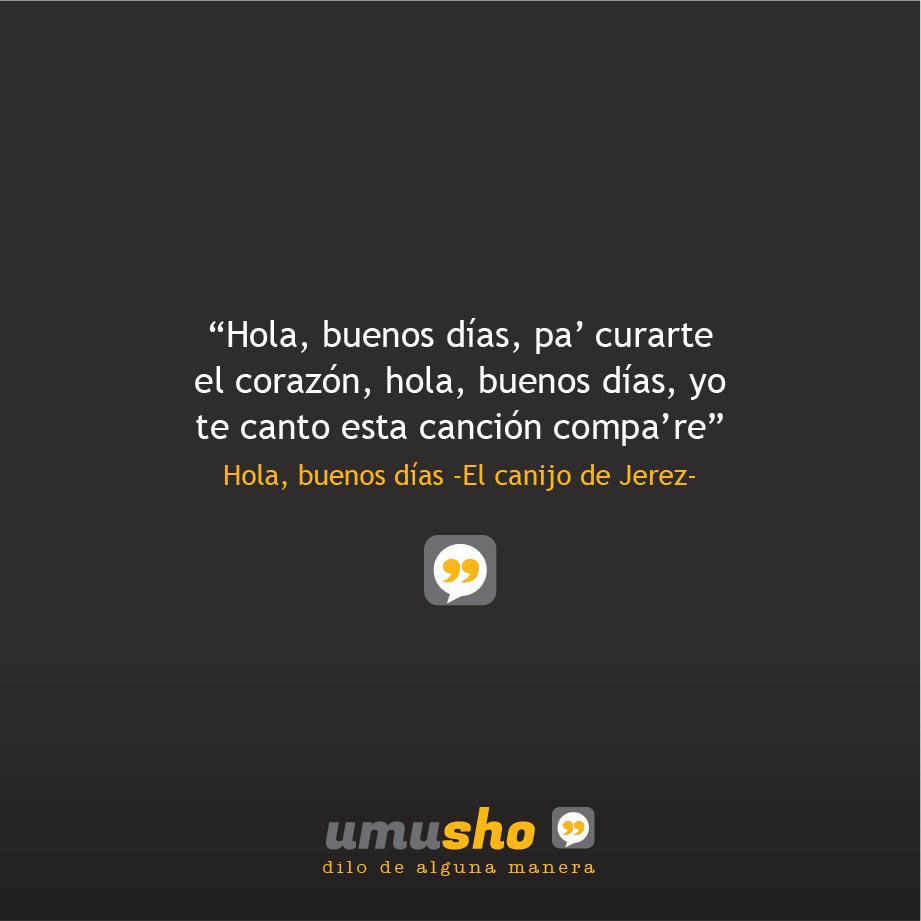Hola, buenos días -El canijo de Jerez-