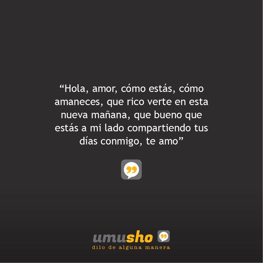 que bueno que estás a mi lado compartiendo tus días conmigo, te amo