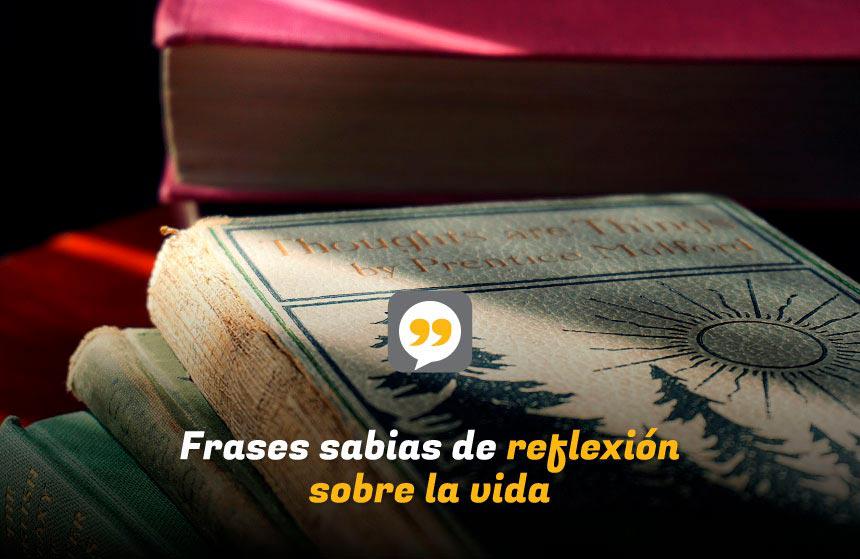 Frases sabias de reflexión sobre la vida