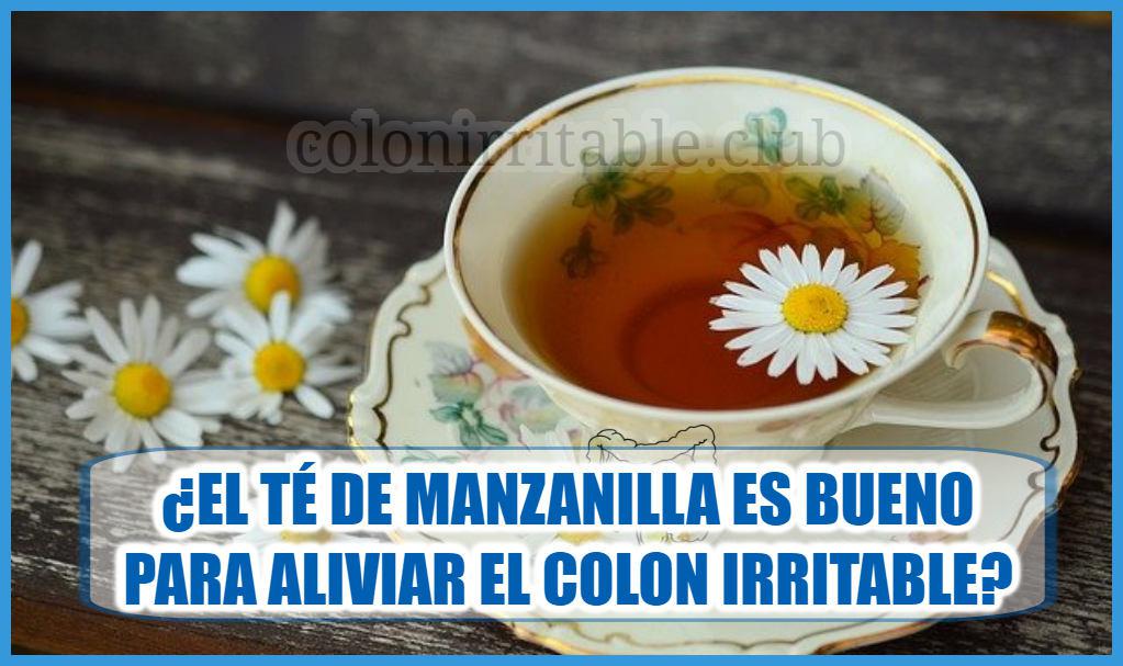¿El Té de Manzanilla es bueno para aliviar el Colon Irritable?