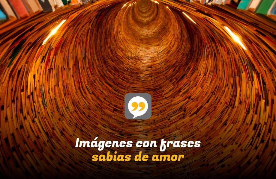Imágenes con frases sabias de amor