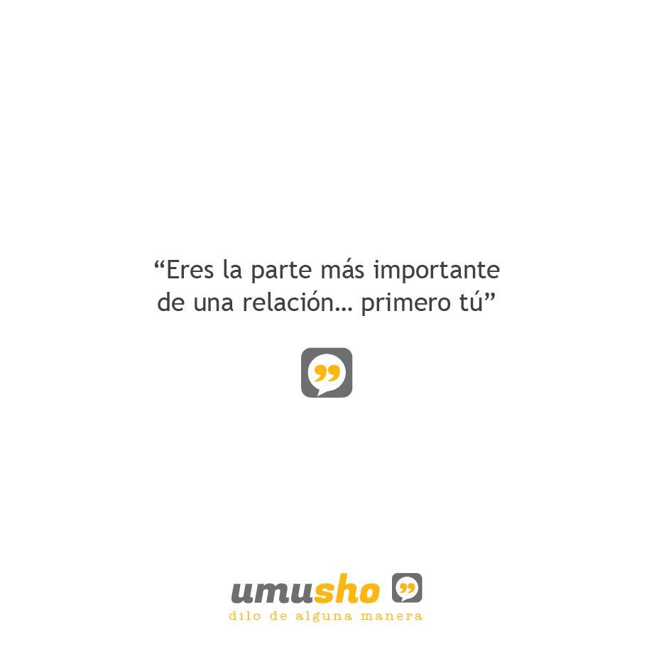 Eres la parte más importante de una relación primero tú - Imágenes con frases sabias de amor