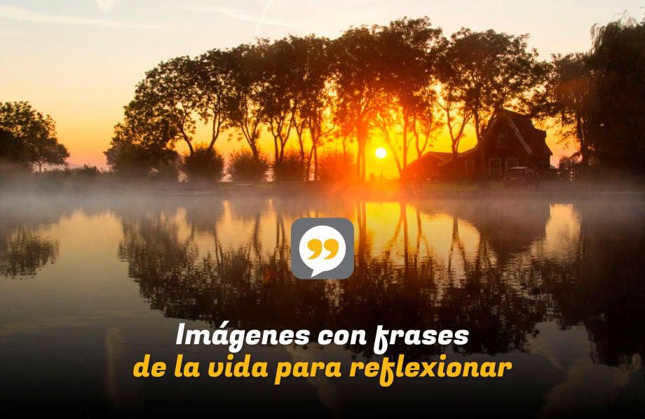 Imágenes con frases de la vida para reflexionar