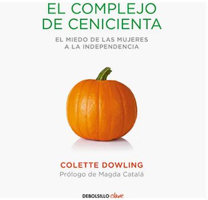 el complejo de cenicienta el miedo de las mujeres a la independencia colette dowling