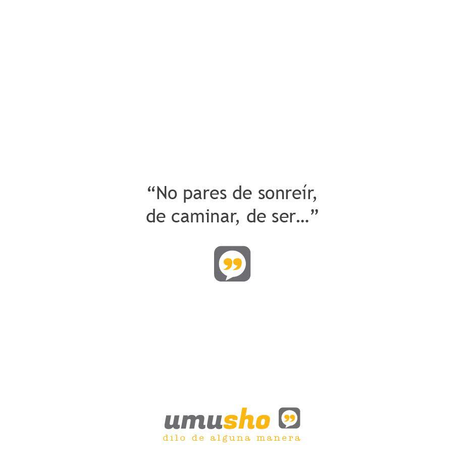 No pares de sonreír, de caminar, de ser - Imágenes con frases bonitas