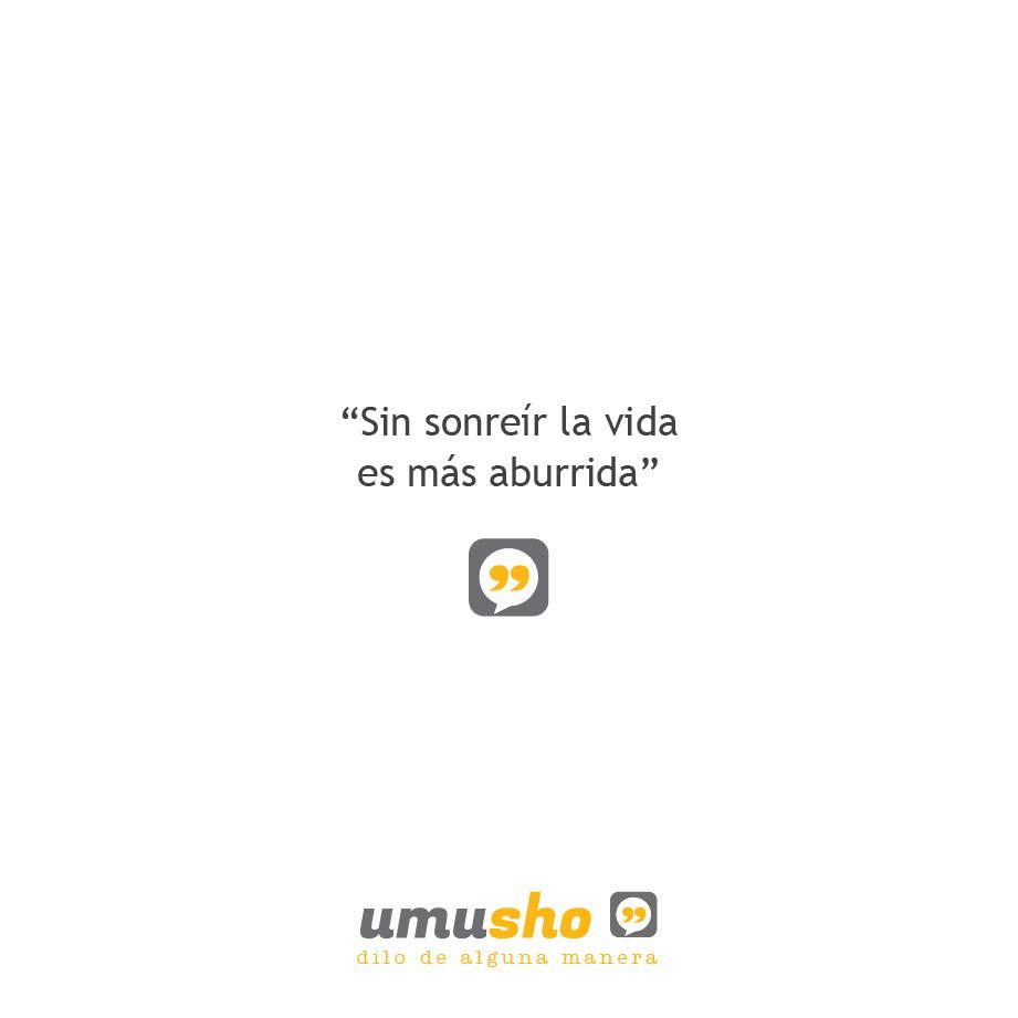 Sin sonreír la vida es más aburrida - Imágenes con frases bonitas
