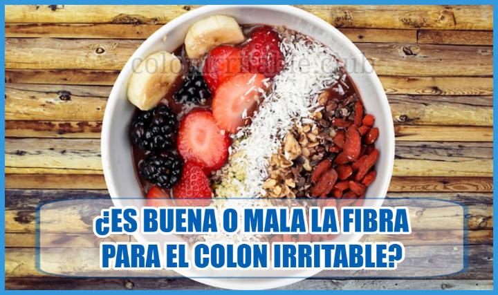 es buena o mala la fibra para el colon irritable