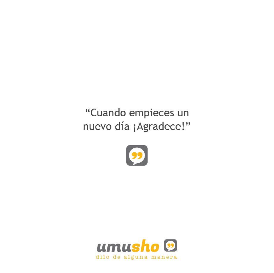 Cuando empieces un nuevo día ¡Agradece!