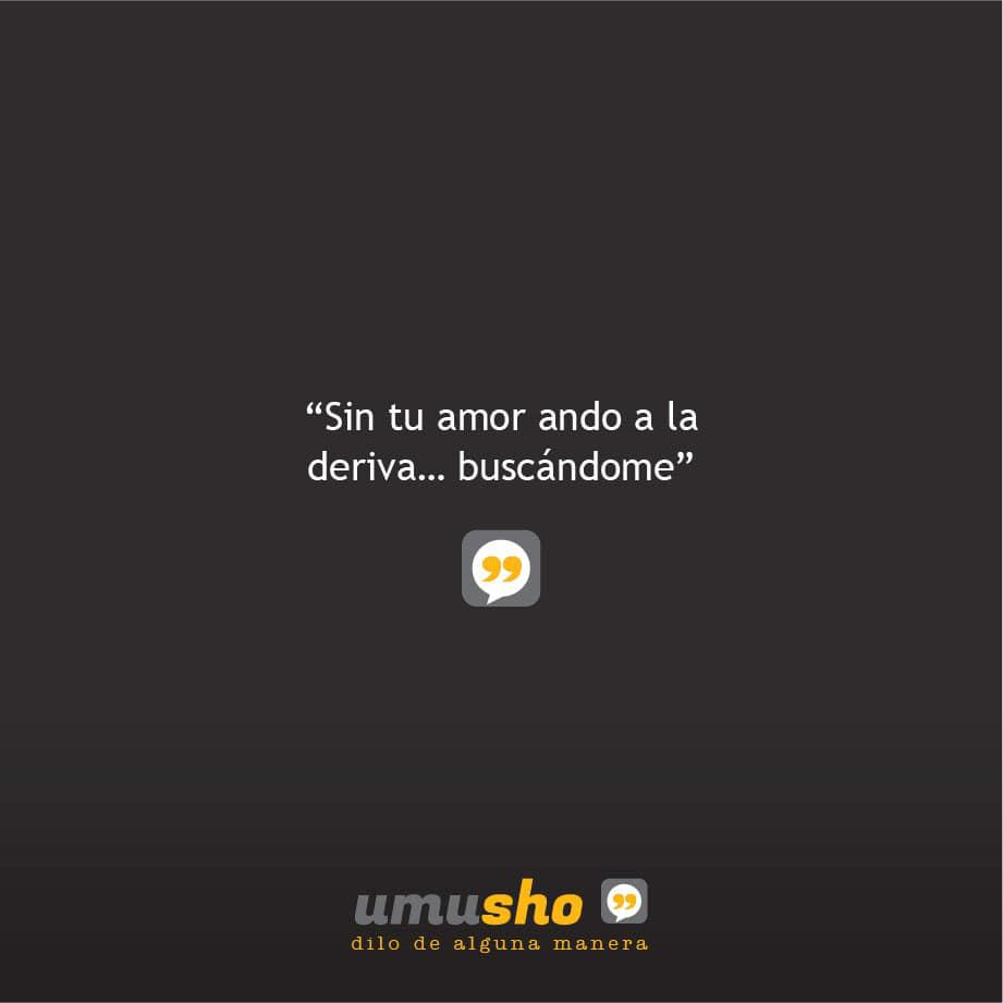 Sin tu amor ando a la deriva buscándome. - Frases tristes con imágenes