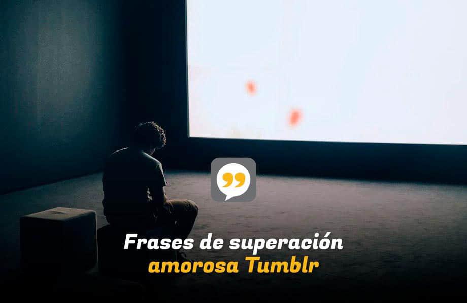 Frases de superación amorosa Tumblr
