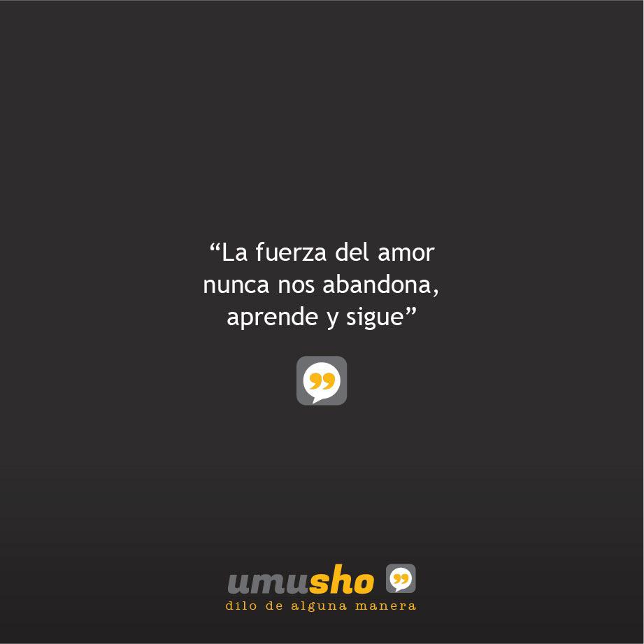 La fuerza del amor nunca nos abandona, aprende y sigue - Frases de superación amorosa Tumblr