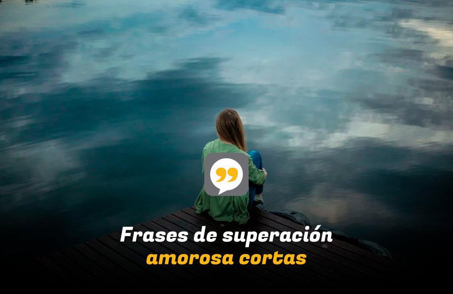Frases de superación amorosa cortas