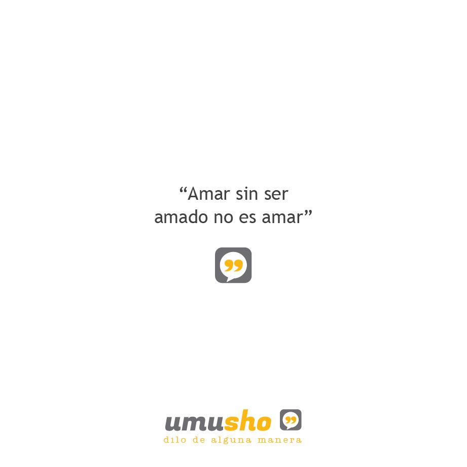 Amar sin ser amado no es amar - Frases de superación amorosa cortas