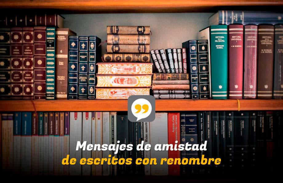 Mensajes de amistad de escritos con renombre