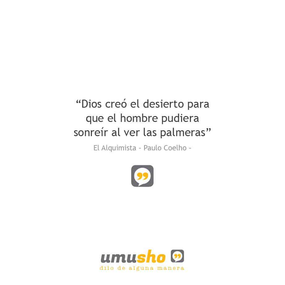 “Te amo porque todo el Universo conspiró para que yo llegara hasta ti” El Alquimista – Paulo Coelho –
